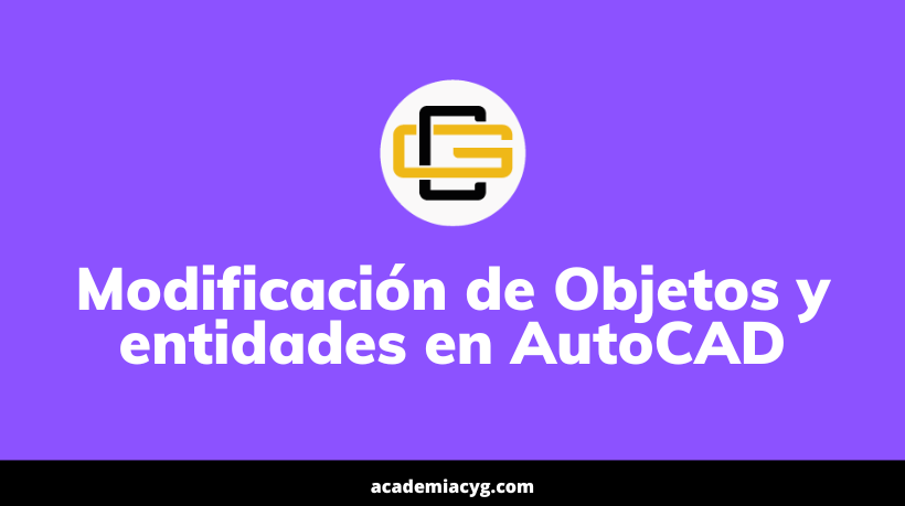 Modificación de Objetos y entidades en AutoCAD